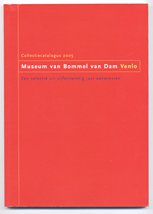 Museum Van Bommel van Dam Collectiecatalogus 2005