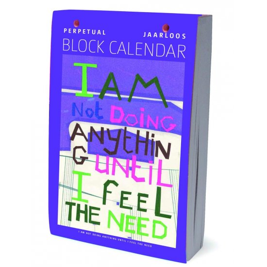 I'm not doing anything until I feel the need | art calendar
